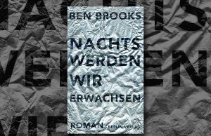 Ben Brooks, Nachts werden wir erwachsen